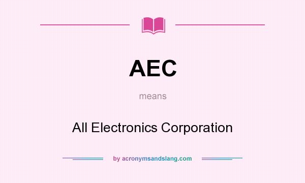 What does AEC mean? It stands for All Electronics Corporation