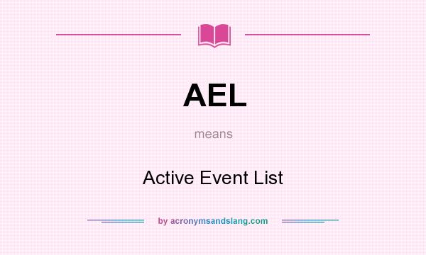 What does AEL mean? It stands for Active Event List