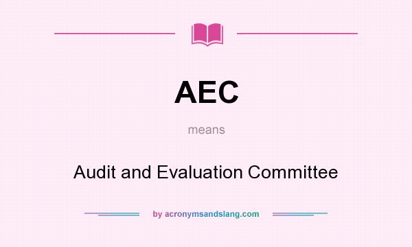 What does AEC mean? It stands for Audit and Evaluation Committee