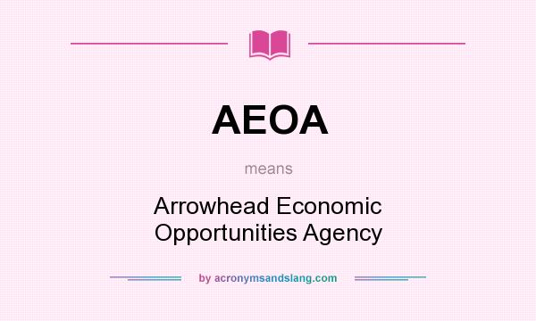 What does AEOA mean? It stands for Arrowhead Economic Opportunities Agency