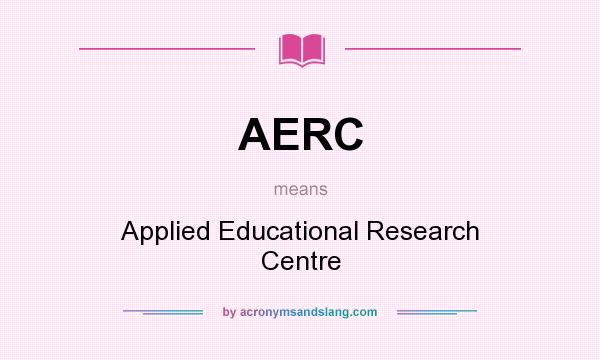What does AERC mean? It stands for Applied Educational Research Centre