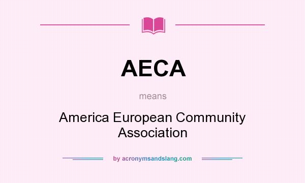 What does AECA mean? It stands for America European Community Association