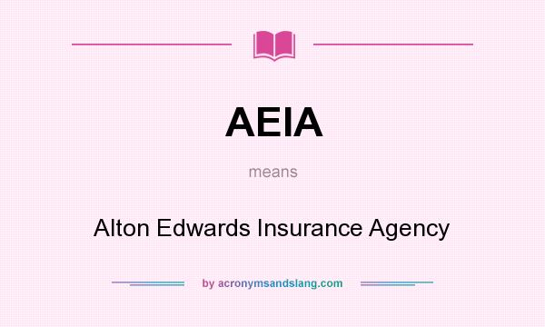 What does AEIA mean? It stands for Alton Edwards Insurance Agency