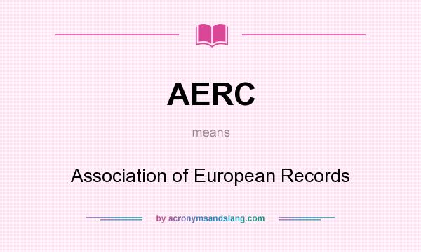 What does AERC mean? It stands for Association of European Records