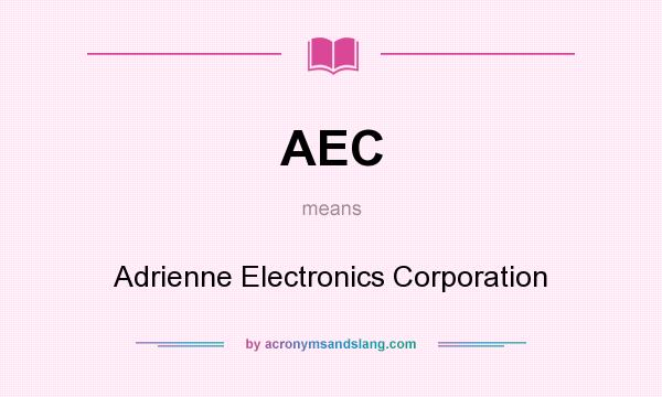 What does AEC mean? It stands for Adrienne Electronics Corporation