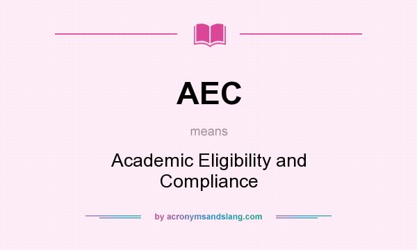 What does AEC mean? It stands for Academic Eligibility and Compliance