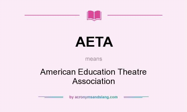What does AETA mean? It stands for American Education Theatre Association