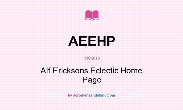 What does AEEHP mean? It stands for Alf Ericksons Eclectic Home Page