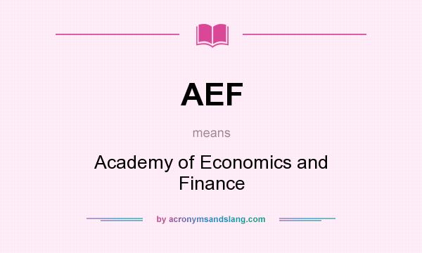What does AEF mean? It stands for Academy of Economics and Finance