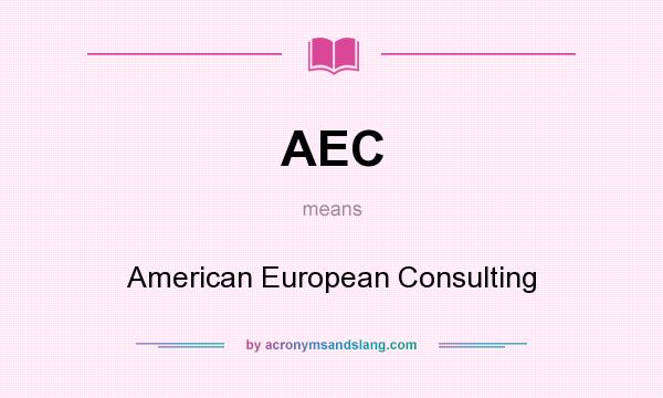 What does AEC mean? It stands for American European Consulting