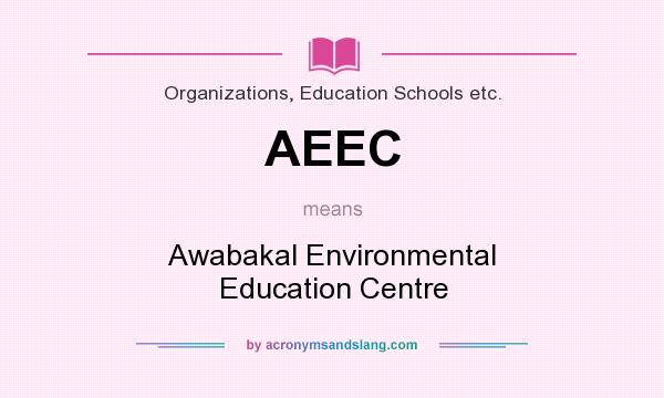 What does AEEC mean? It stands for Awabakal Environmental Education Centre