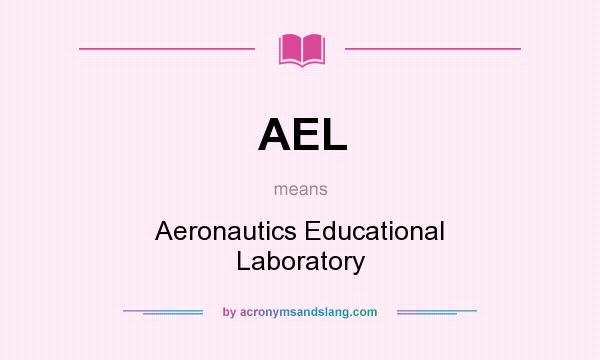 What does AEL mean? It stands for Aeronautics Educational Laboratory