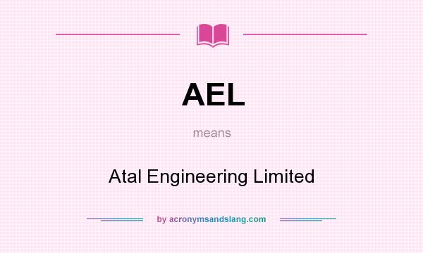 What does AEL mean? It stands for Atal Engineering Limited