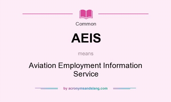What does AEIS mean? It stands for Aviation Employment Information Service