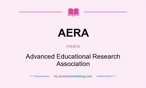 What does AERA mean? It stands for Advanced Educational Research Association