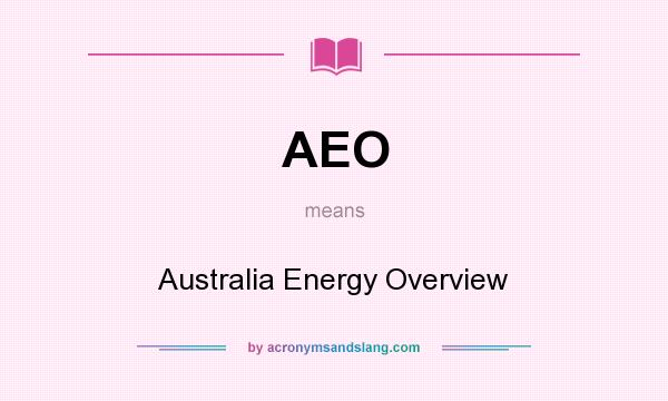 What does AEO mean? It stands for Australia Energy Overview