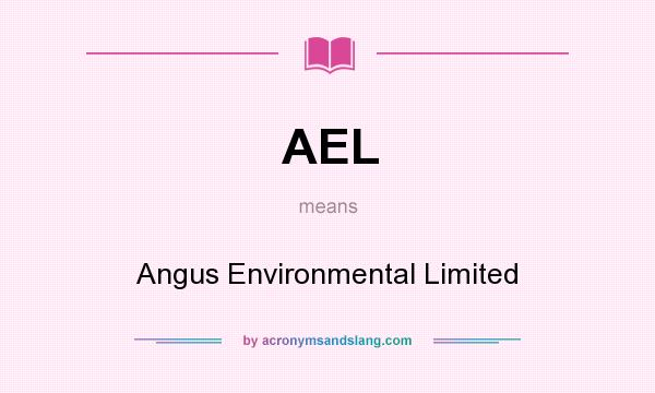 What does AEL mean? It stands for Angus Environmental Limited