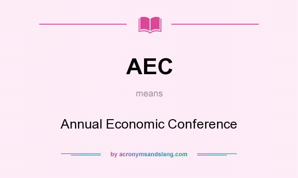 What does AEC mean? It stands for Annual Economic Conference