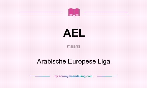 What does AEL mean? It stands for Arabische Europese Liga