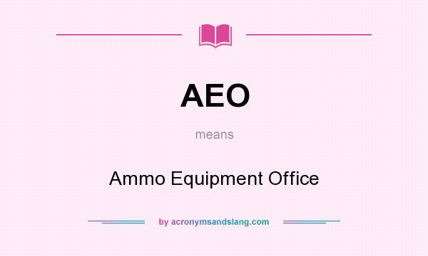 What does AEO mean? It stands for Ammo Equipment Office