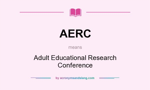 What does AERC mean? It stands for Adult Educational Research Conference