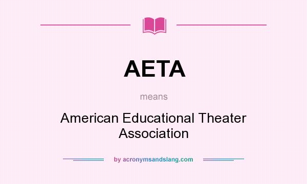 What does AETA mean? It stands for American Educational Theater Association