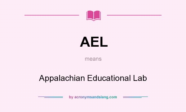 What does AEL mean? It stands for Appalachian Educational Lab