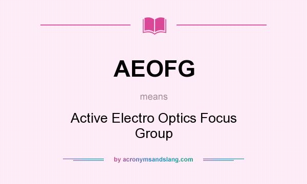 What does AEOFG mean? It stands for Active Electro Optics Focus Group