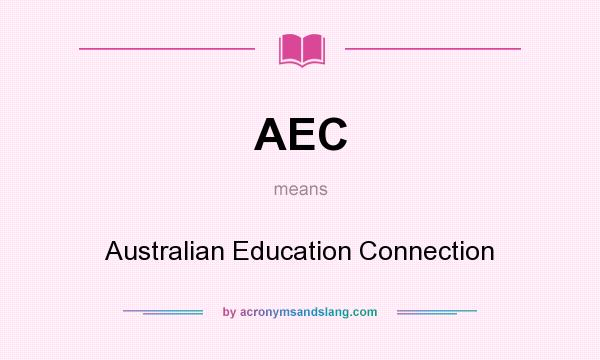 What does AEC mean? It stands for Australian Education Connection
