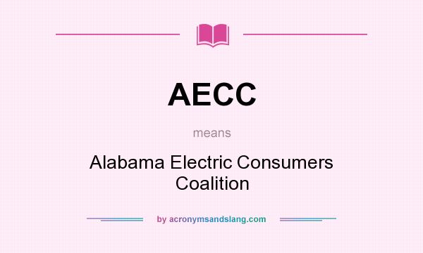 What does AECC mean? It stands for Alabama Electric Consumers Coalition