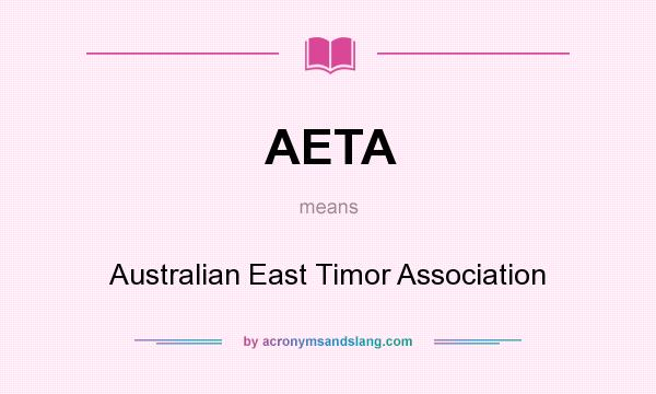 What does AETA mean? It stands for Australian East Timor Association