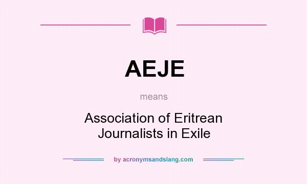 What does AEJE mean? It stands for Association of Eritrean Journalists in Exile