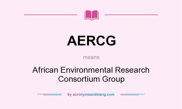 What does AERCG mean? It stands for African Environmental Research Consortium Group