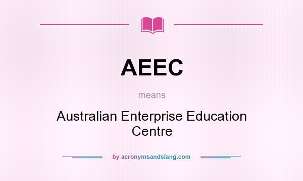 What does AEEC mean? It stands for Australian Enterprise Education Centre