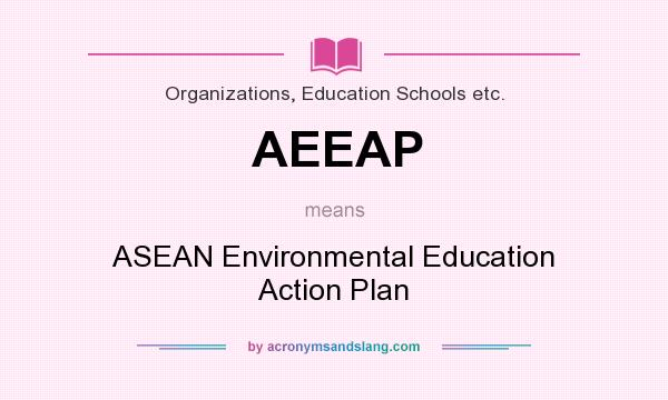 What does AEEAP mean? It stands for ASEAN Environmental Education Action Plan