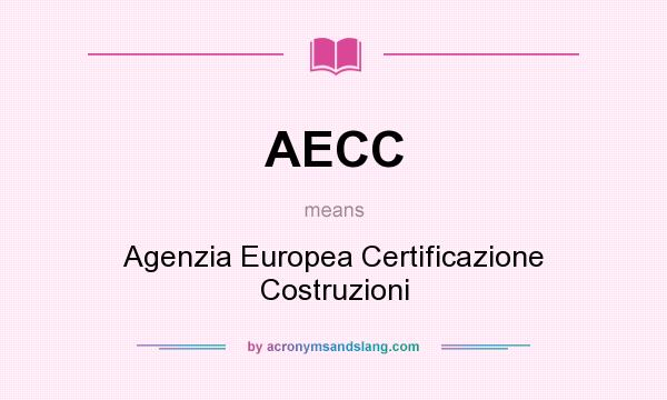 What does AECC mean? It stands for Agenzia Europea Certificazione Costruzioni