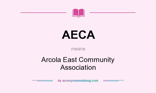 What does AECA mean? It stands for Arcola East Community Association