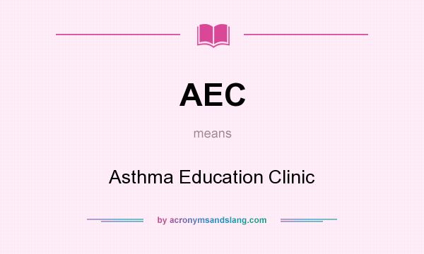 What does AEC mean? It stands for Asthma Education Clinic