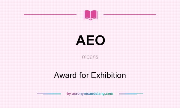 What does AEO mean? It stands for Award for Exhibition