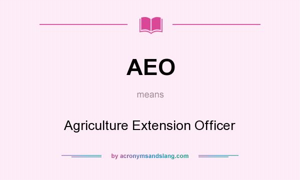 What does AEO mean? It stands for Agriculture Extension Officer