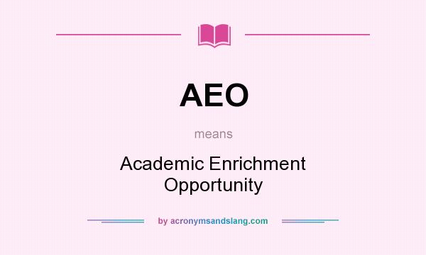What does AEO mean? It stands for Academic Enrichment Opportunity