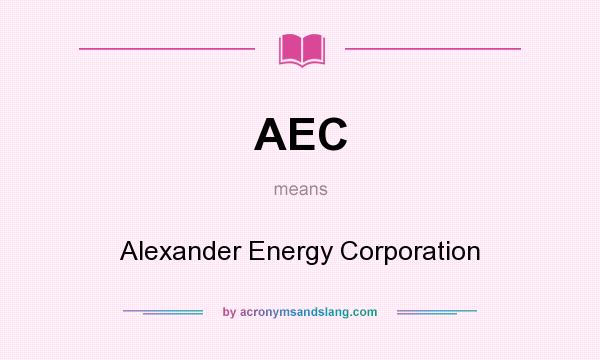 What does AEC mean? It stands for Alexander Energy Corporation