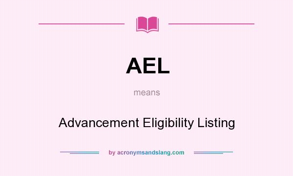 What does AEL mean? It stands for Advancement Eligibility Listing