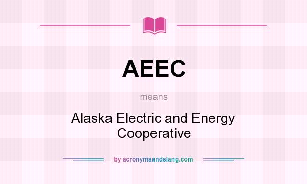 What does AEEC mean? It stands for Alaska Electric and Energy Cooperative