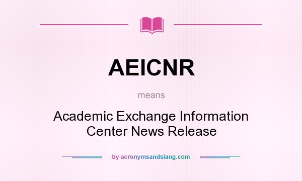 What does AEICNR mean? It stands for Academic Exchange Information Center News Release