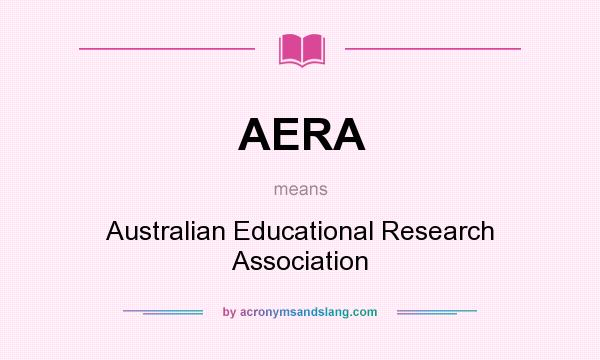 What does AERA mean? It stands for Australian Educational Research Association