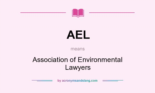 What does AEL mean? It stands for Association of Environmental Lawyers
