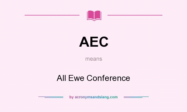 What does AEC mean? It stands for All Ewe Conference