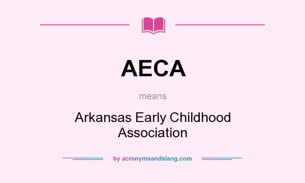 What does AECA mean? It stands for Arkansas Early Childhood Association