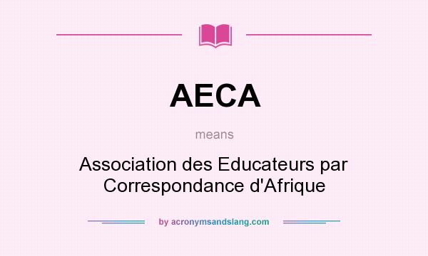 What does AECA mean? It stands for Association des Educateurs par Correspondance d`Afrique